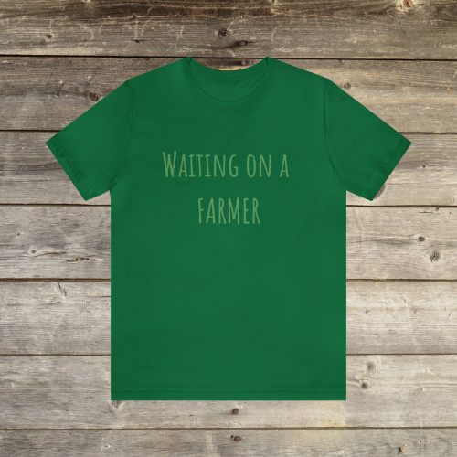 Waiting On A Farmer Short Sleeve Tee